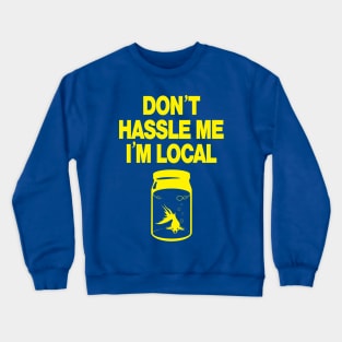 Don't Hassle Me I'm Local -yellow Crewneck Sweatshirt